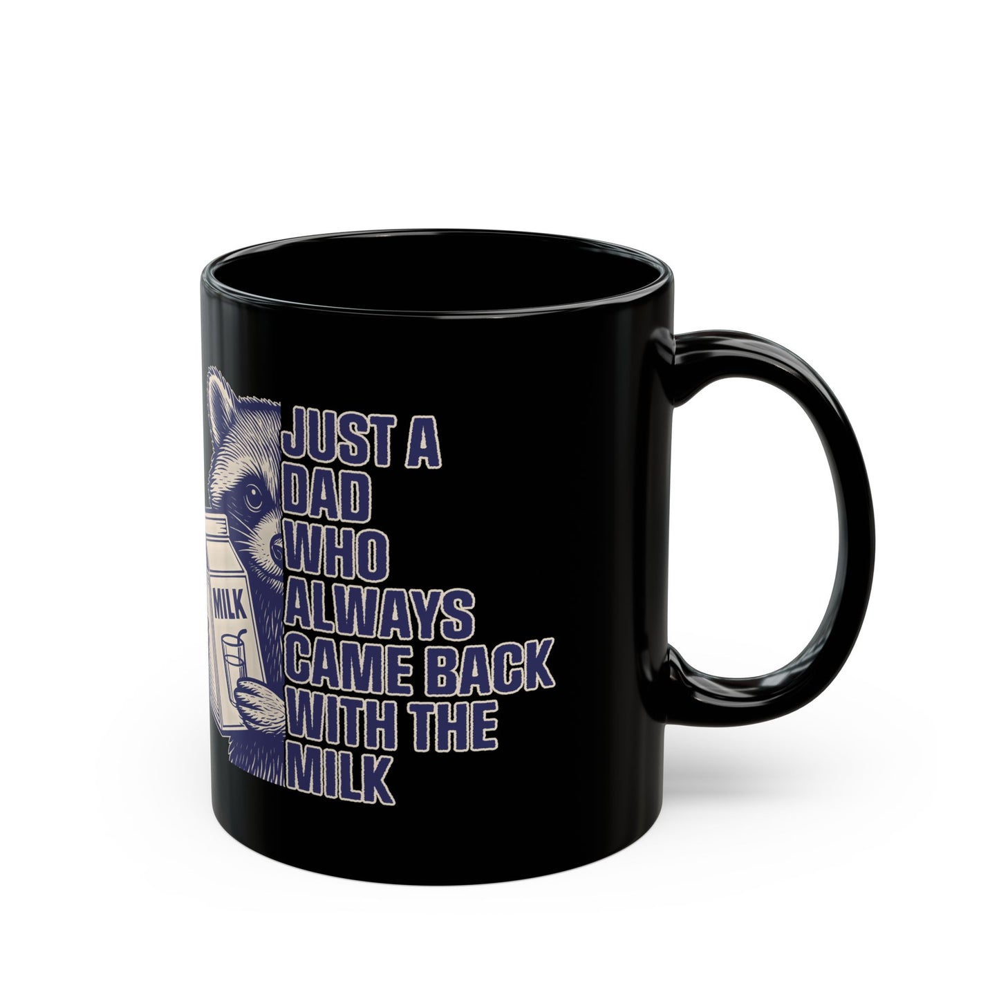 Just A Dad Who Always Came Back With The Milk Black Mug (11oz, 15oz)