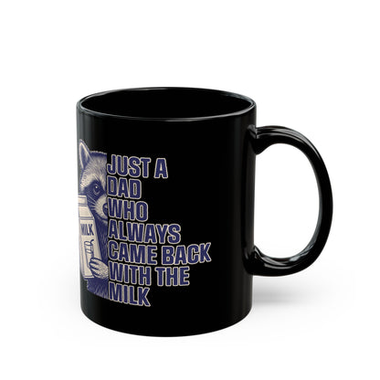Just A Dad Who Always Came Back With The Milk Black Mug (11oz, 15oz)