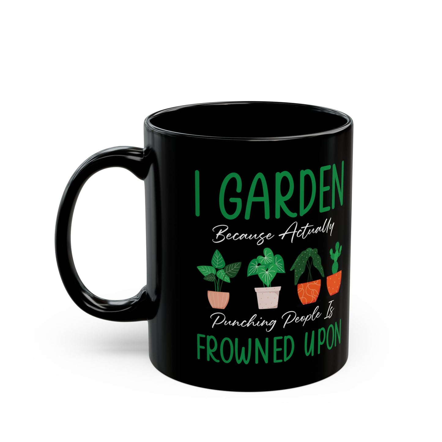 Give a Gift to a Sarcastic Plant Lover – I Garden Because Punching People Is Frowned Upon Mug Black Ceramic Coffee Cup