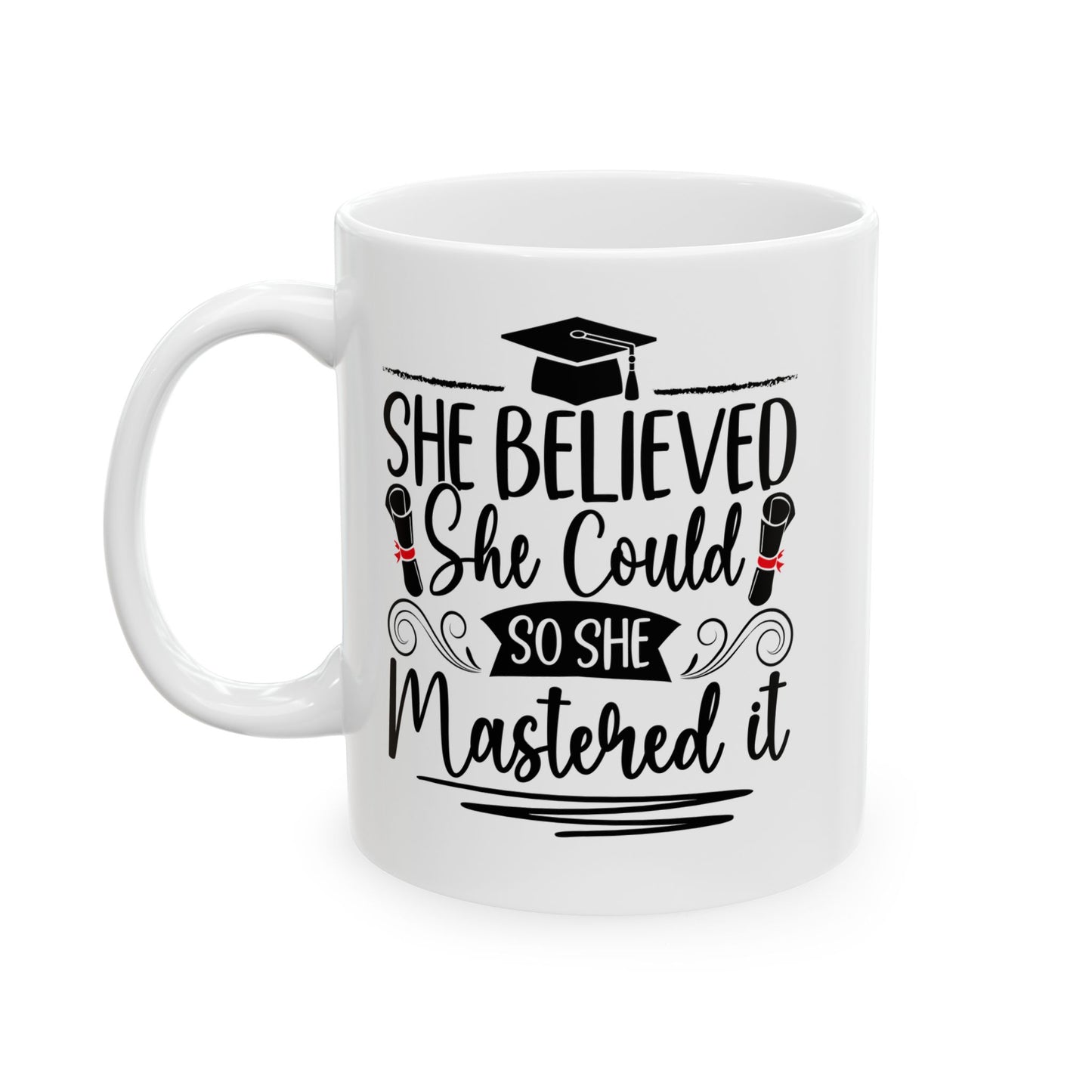 She Believed She Could So She Mastered It White Mug, (11oz, 15oz)