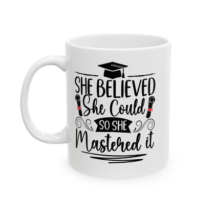 She Believed She Could So She Mastered It White Mug, (11oz, 15oz)