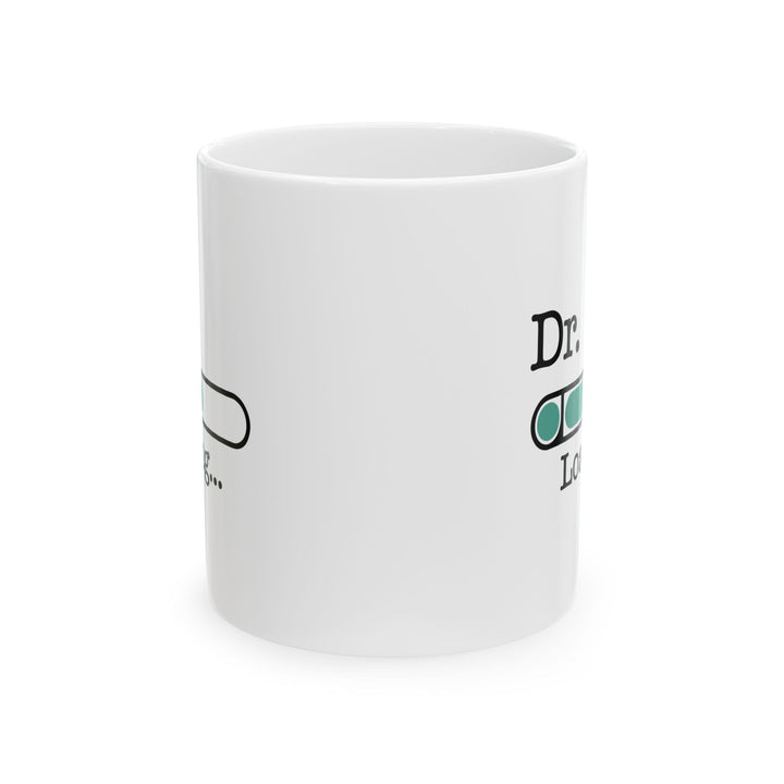 White Dr. Loading Mug – Funny Medical School Gift for Future Doctor, Med Student Coffee Cup – Graduation Gift for Future MD, DO, PhD