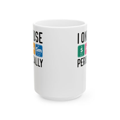 I Only Use Sarcasm Periodically White Mug, (11oz, 15oz)