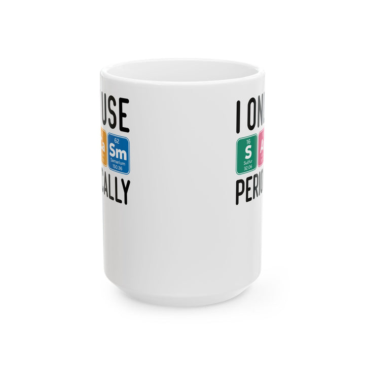 I Only Use Sarcasm Periodically White Mug, (11oz, 15oz)