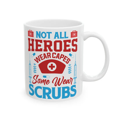 Not All Heroes Wear Capes Some Wear Scrubs Mug – A Perfect Gift for Nurses and Healthcare Workers