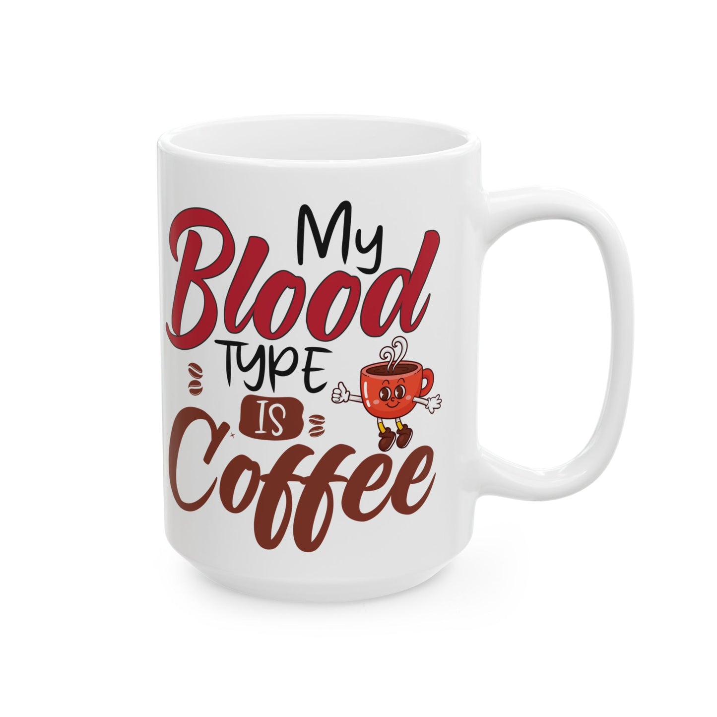 My Blood Type Is Coffee White Mug, (11oz, 15oz)