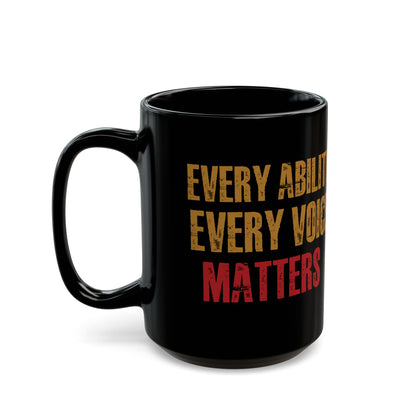 Every Ability Every Voice Matters Mug – Inspirational Black Coffee Cup