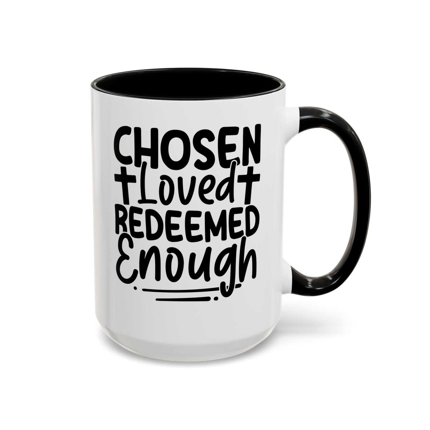 Chosen. Loved. Redeemed. Enough Coffee Mug (11, 15oz)