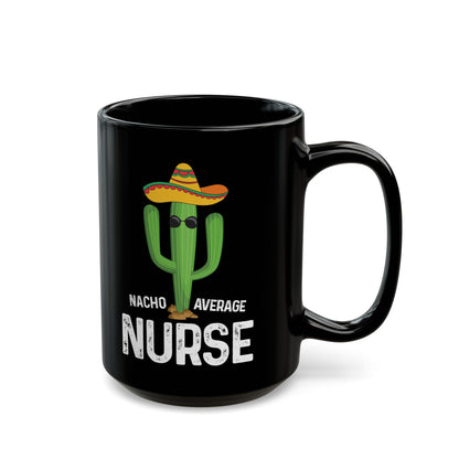 Nacho Average Nurse Black Mug (11oz, 15oz)