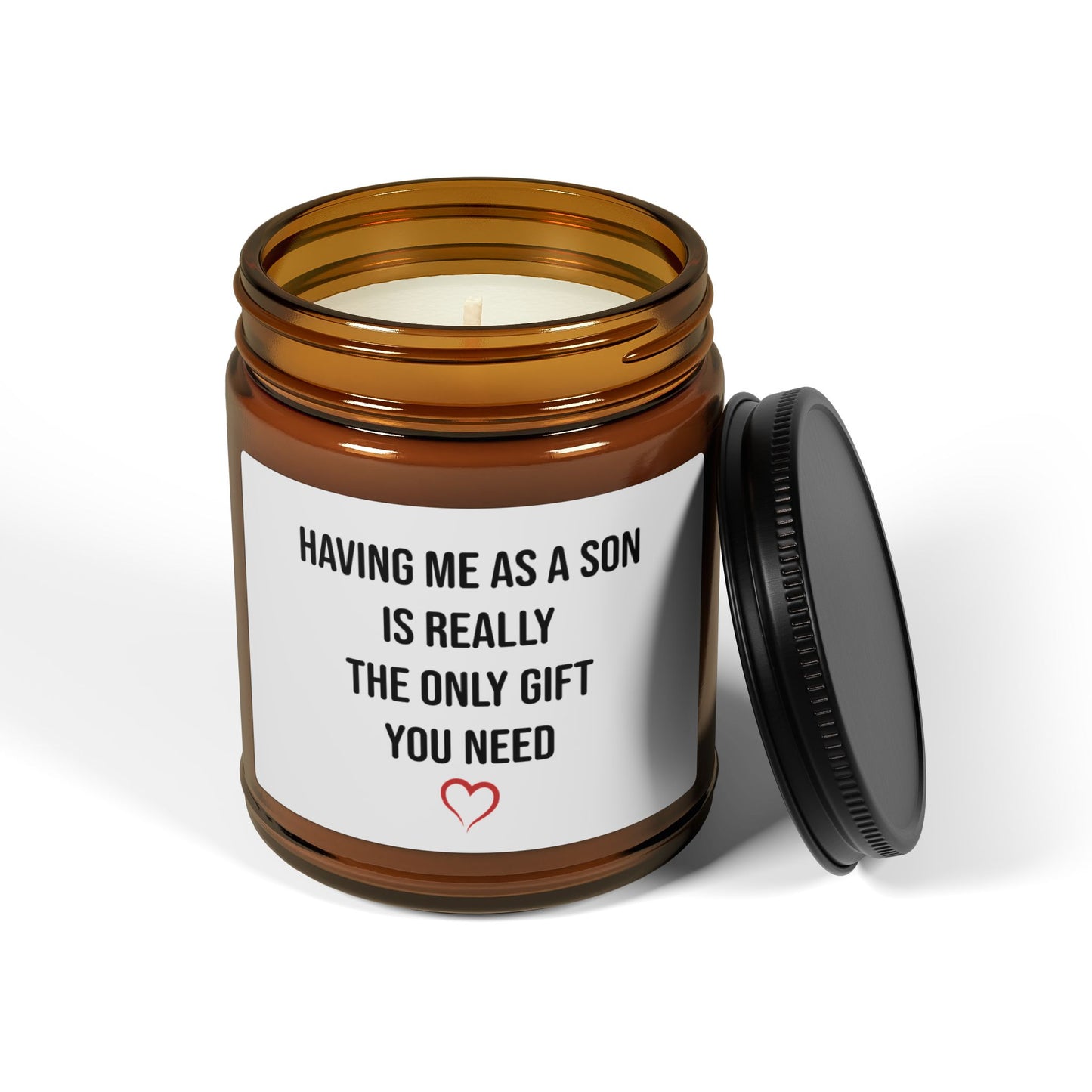 HAVING ME AS A SON IS REALLY THE ONLY GIFT YOU NEED Scented Soy Candle (Multi-Size, Amber Jar)