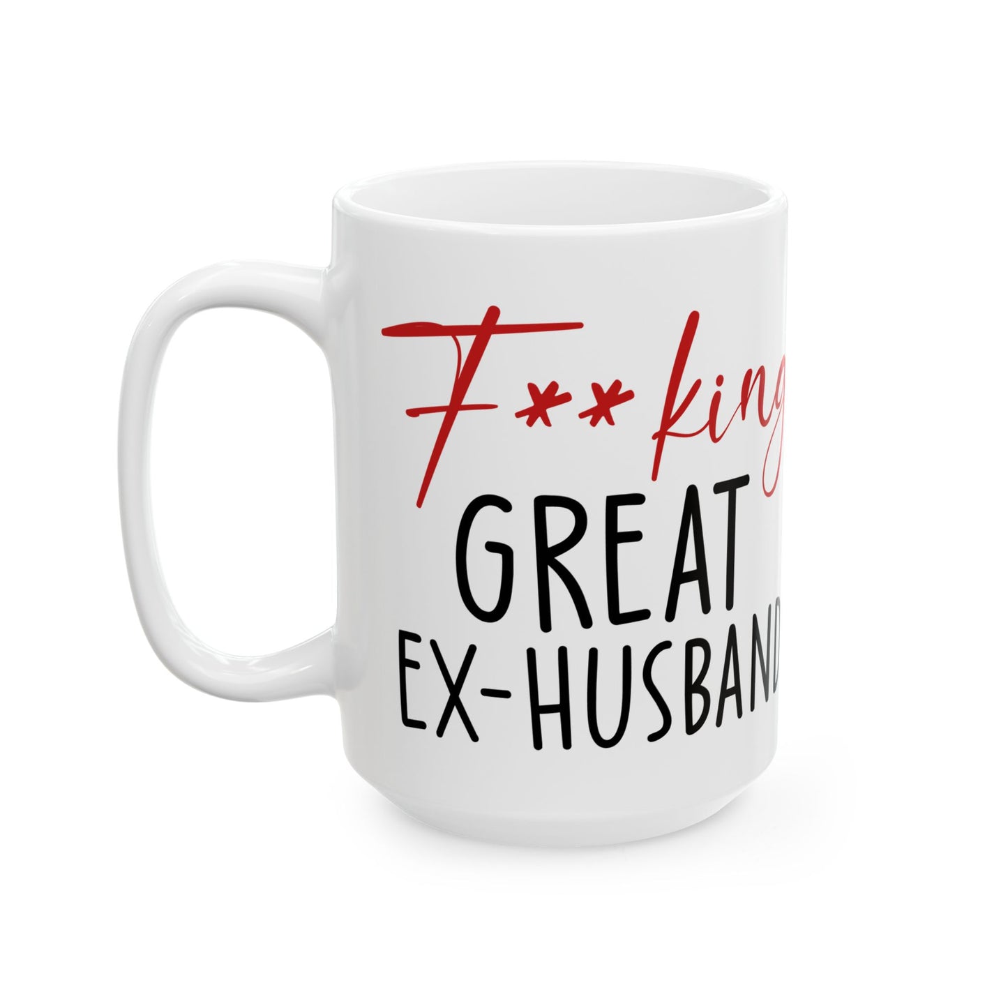 Fucking Great Ex-husband White Mug, (11oz, 15oz)