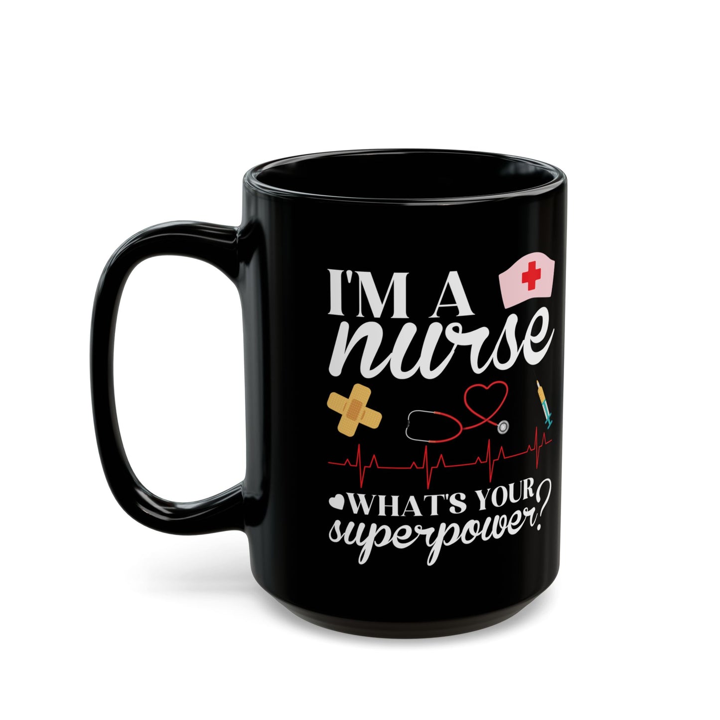 I'MA + nurse WHAT'S YOUR 11oz & 15oz Black mug