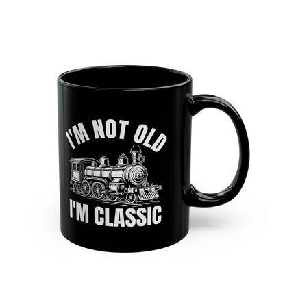 I_m Not Old I_m Classic Train Black Mug (11oz, 15oz)