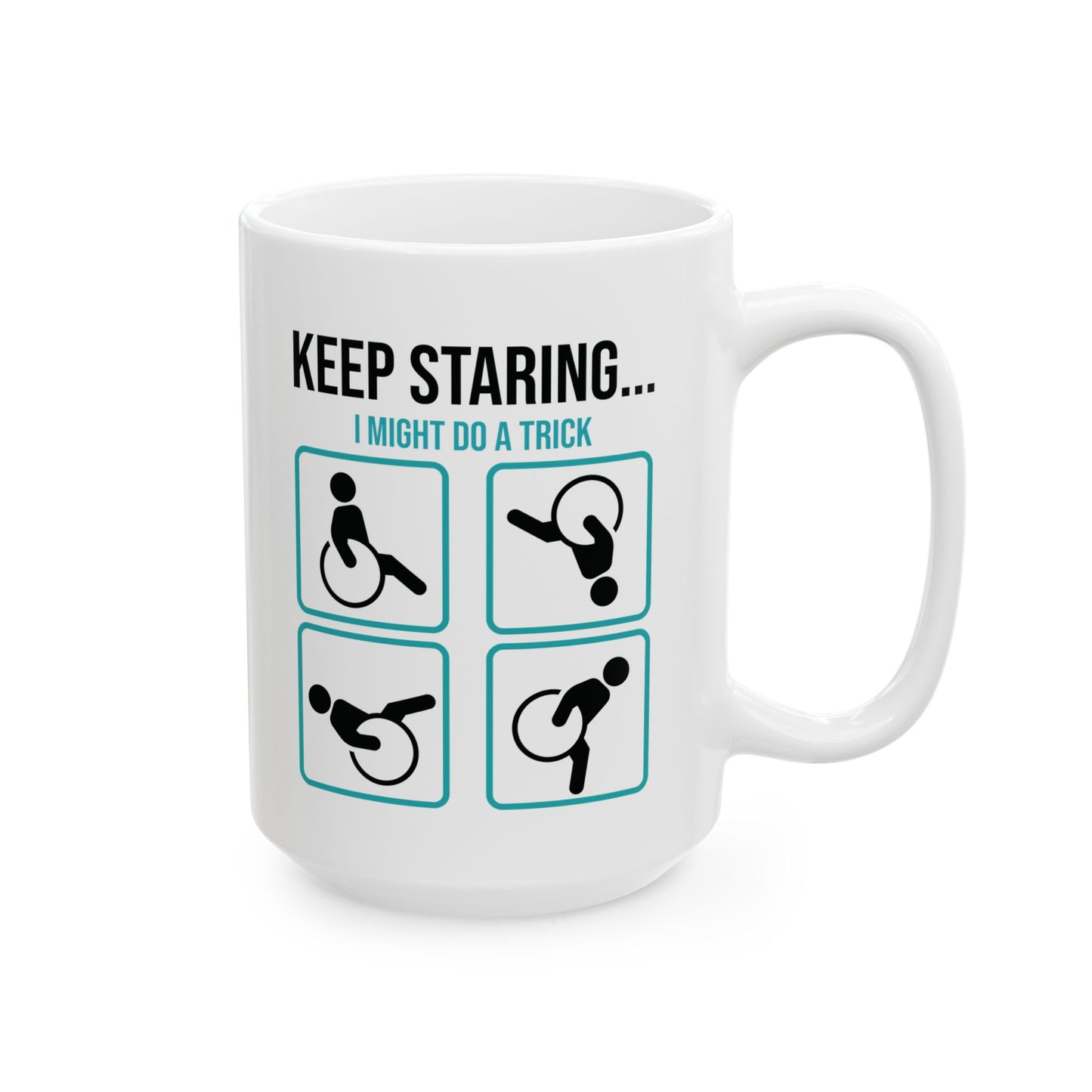 Keep Staring Funny Disability Mug – Wheelchair Humor Coffee Cup
