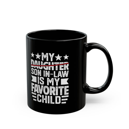 My Daughter Son In-law Is My Favorite Child Black Mug (11oz, 15oz)
