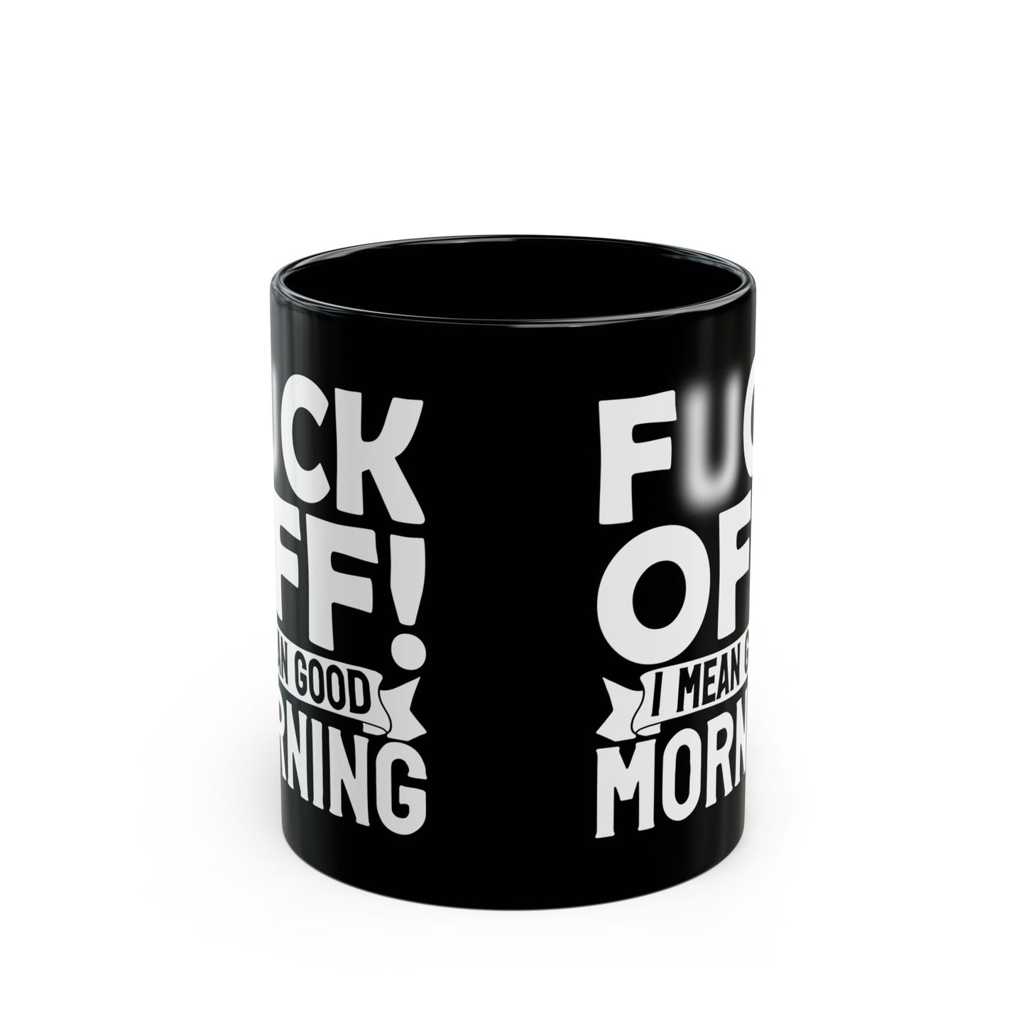 uck Off! I Mean Good Morning B Black Mug (11oz, 15oz)