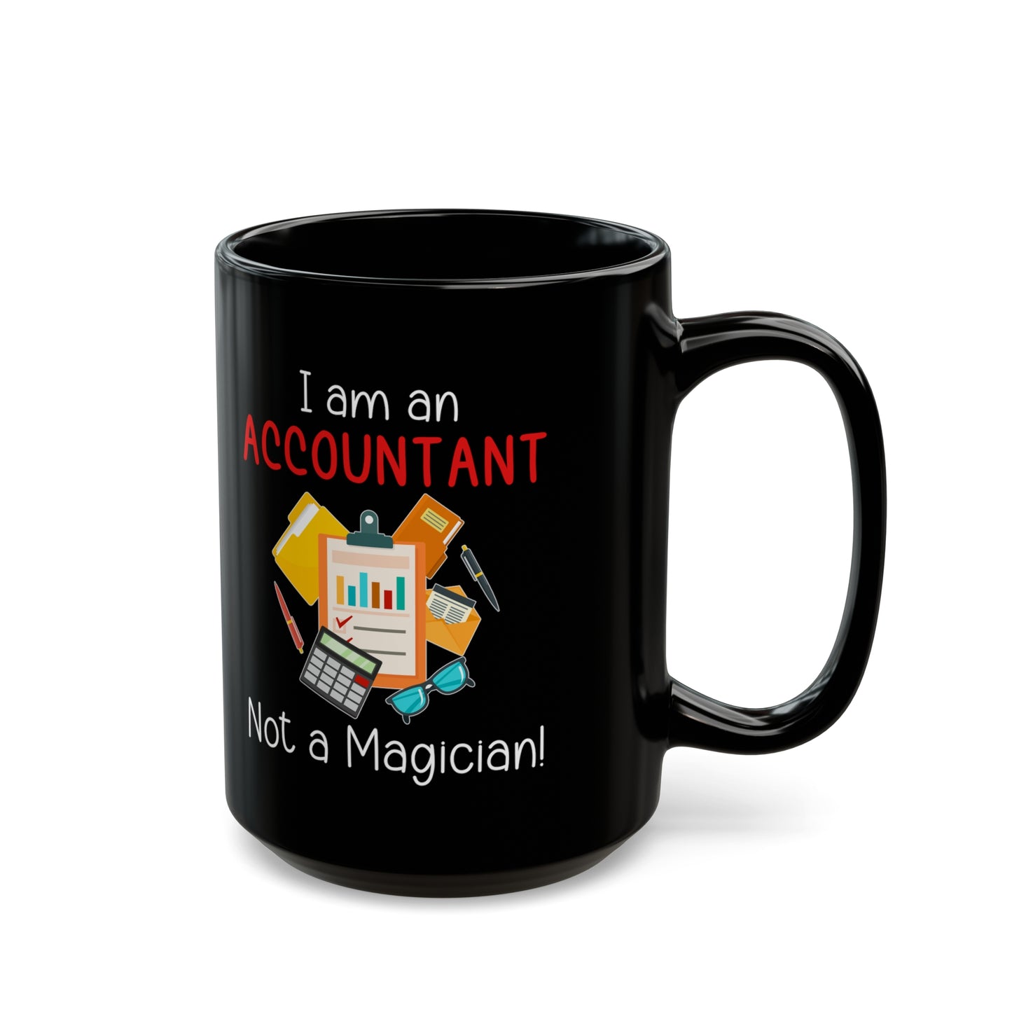 I Am an Accountant Not a Magician Mug – Funny Black Coffee Cup for CPA, Bookkeeper & Office Humor