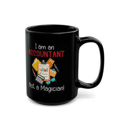 I Am an Accountant Not a Magician Mug – Funny Black Coffee Cup for CPA, Bookkeeper & Office Humor