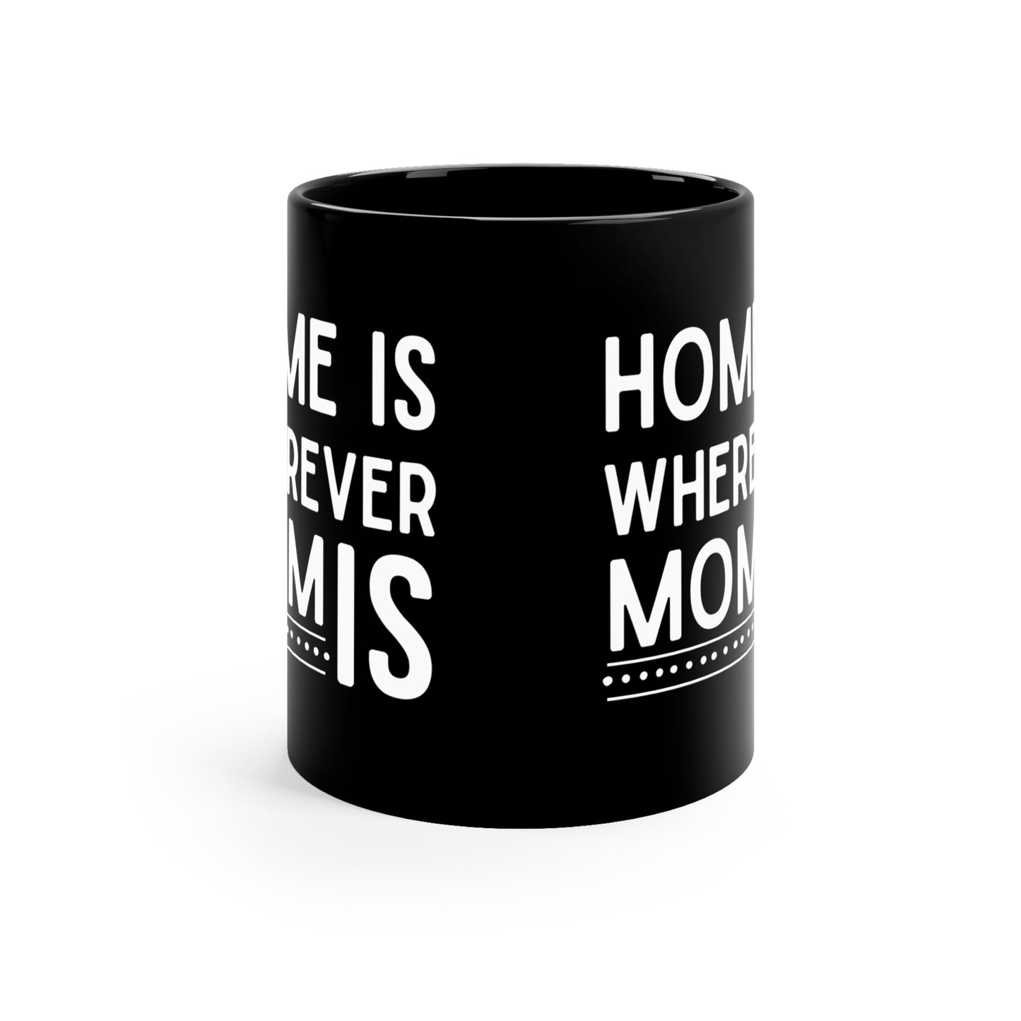 Home is wherever home 11oz Black Mug