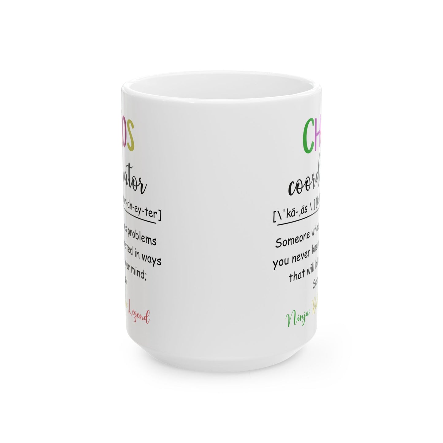 Funny Chaos Coordinator White Mug – Ceramic Coffee Cup Gift for Boss, Mom, Teacher or Coworker – Ninja Rockstar Legend Definition Mug