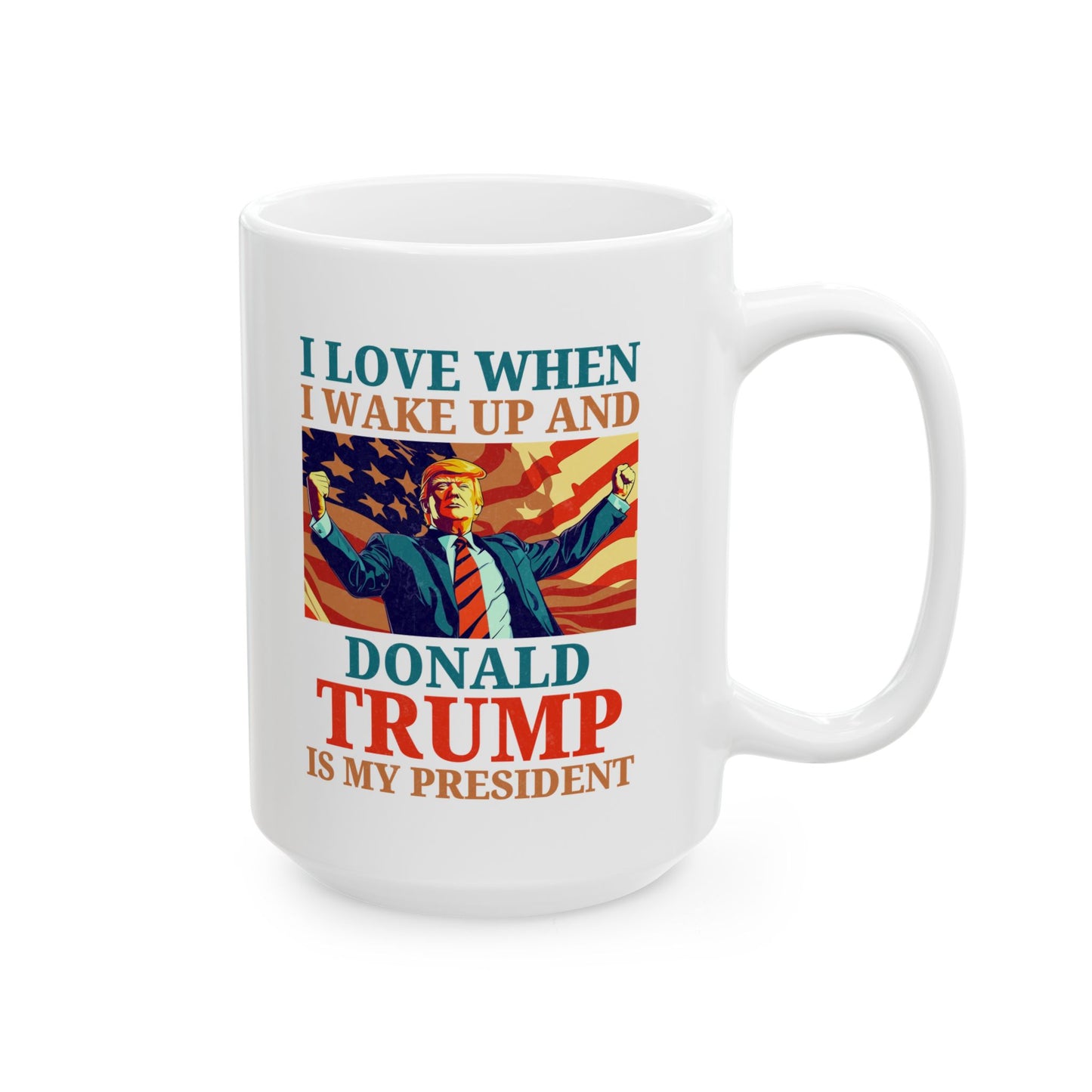 Donald Trump Mug – White Coffee Cup Pro Trump I Love Wake Up President