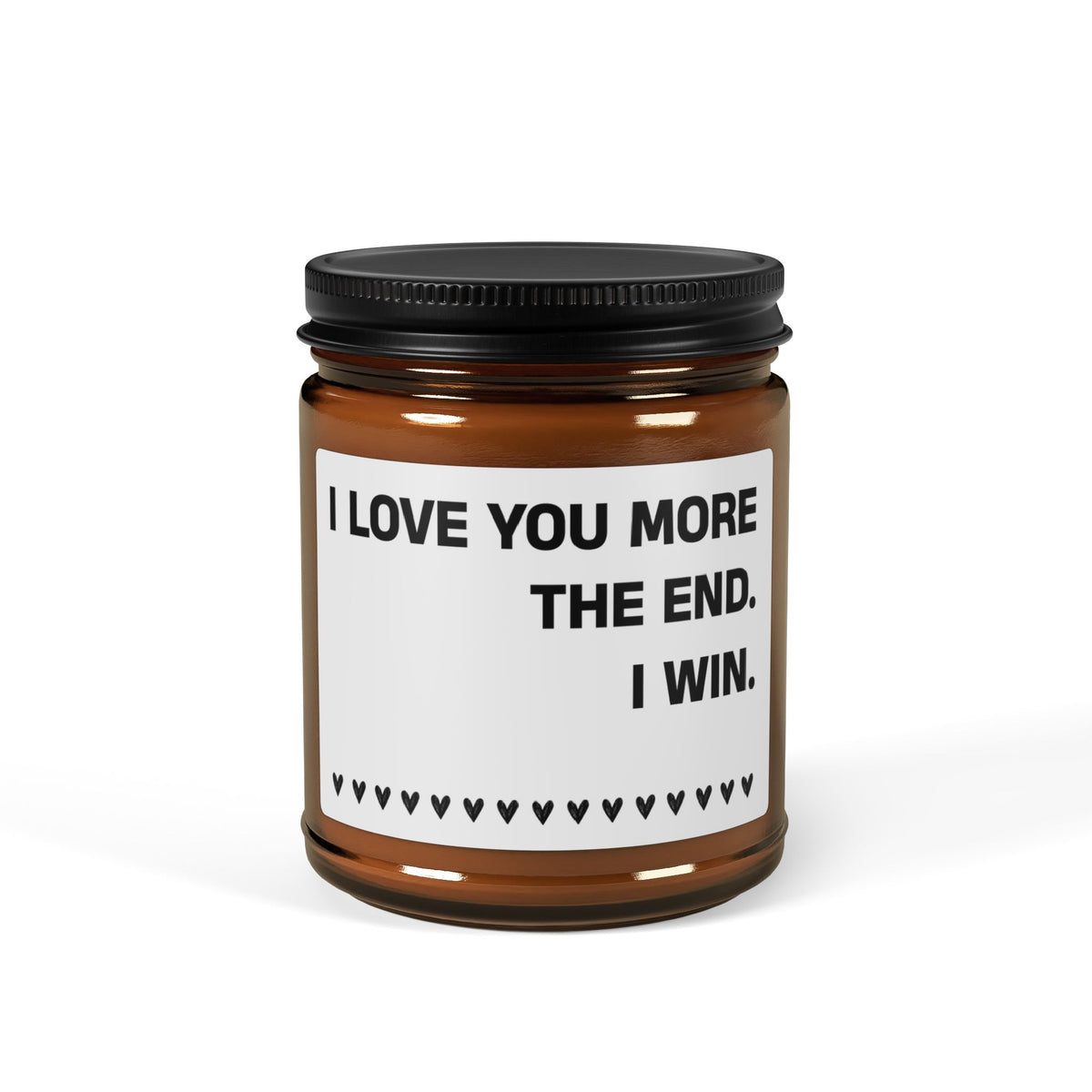 I Love You More The End I Win Candle – Romantic Soy Candle with Heart Border Funny Amber Jar Gift for Couples