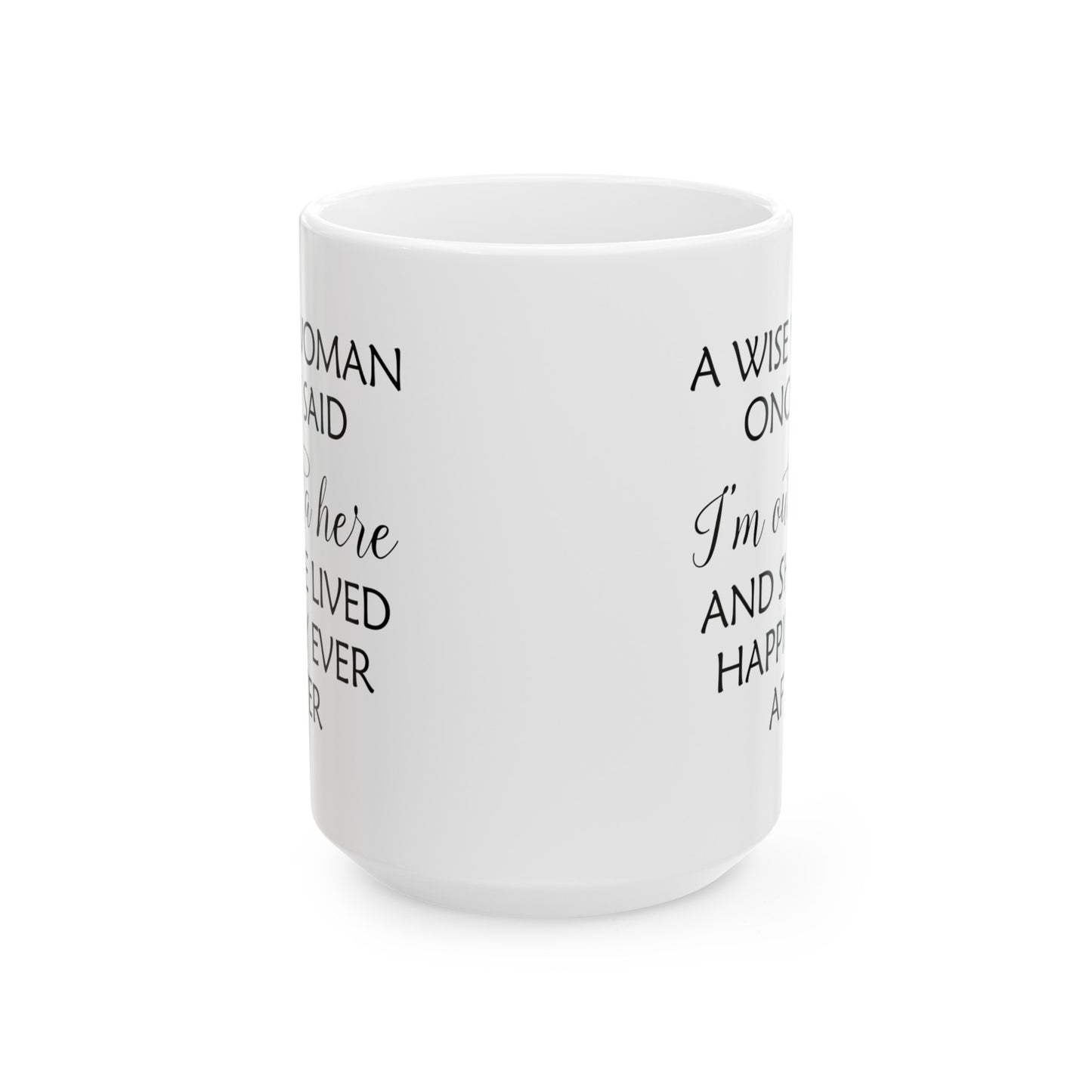 A Wise Woman Once Said I'm Outta Here White Mug – Empowering Retirement Gift