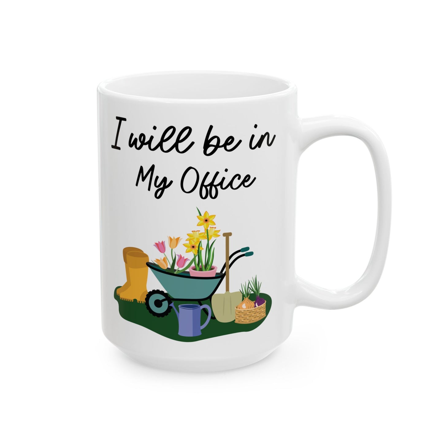 Give a Gift to a Gardening Enthusiast – I Will Be in My Office Mug White Ceramic Coffee Cup