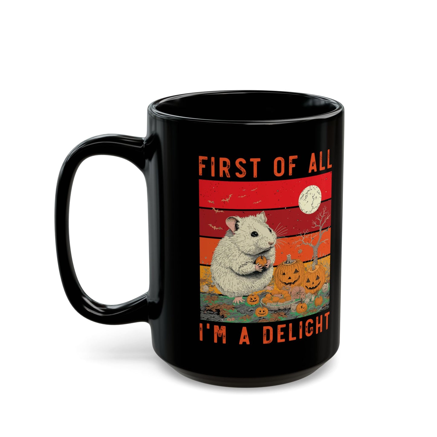 First Of All, I'm A Delight  Pumpkin, Black Mug (11oz, 15oz)