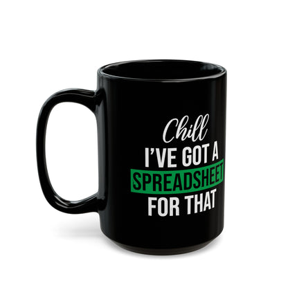 Funny Spreadsheet Mug – Chill, I’ve Got a Spreadsheet for That – Black Office Humor Coffee Cup