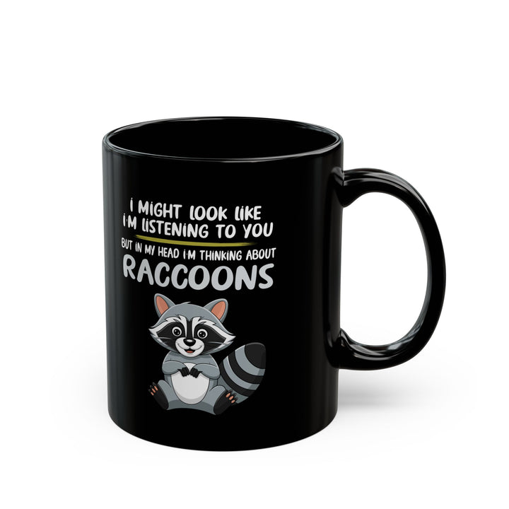 I might look like i'm listening to you, Black Mug (11oz, 15oz)