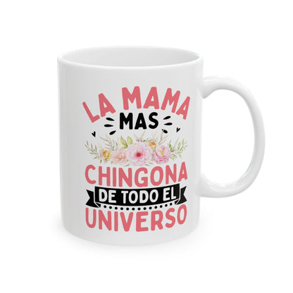 La Mama Mas Chingona De Todo El Universo White Mug, (11oz, 15oz)