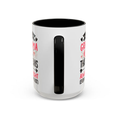 I m a Grandma That Means I m Always Right Even When I m Not Coffee Mug (11, 15oz)