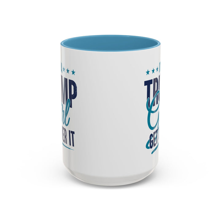 Trump Girl Coffee Mug – Patriotic Gift for Women – Get Over It Cup