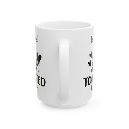 Let’s Get Toasted Ceramic Mug, (11oz, 15oz)