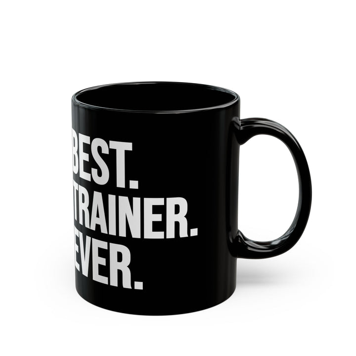 Best Trainer Ever Black Mug (11oz, 15oz)