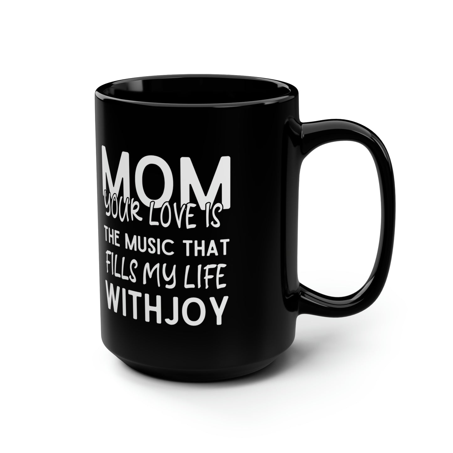 Mom your love 15oz Black Mug