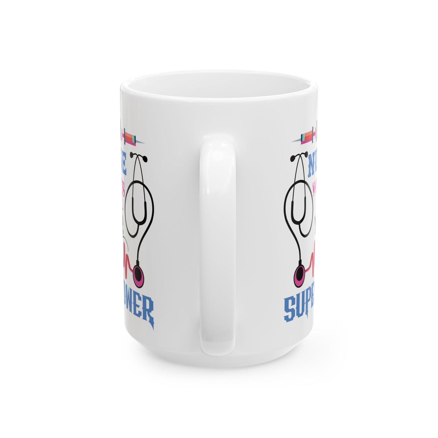 NURSE WHAT'S SUPERPOWER 11oz & 15oz white mug