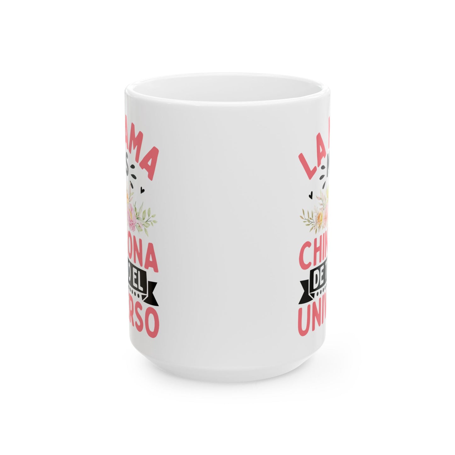 La Mama Mas Chingona De Todo El Universo White Mug, (11oz, 15oz)