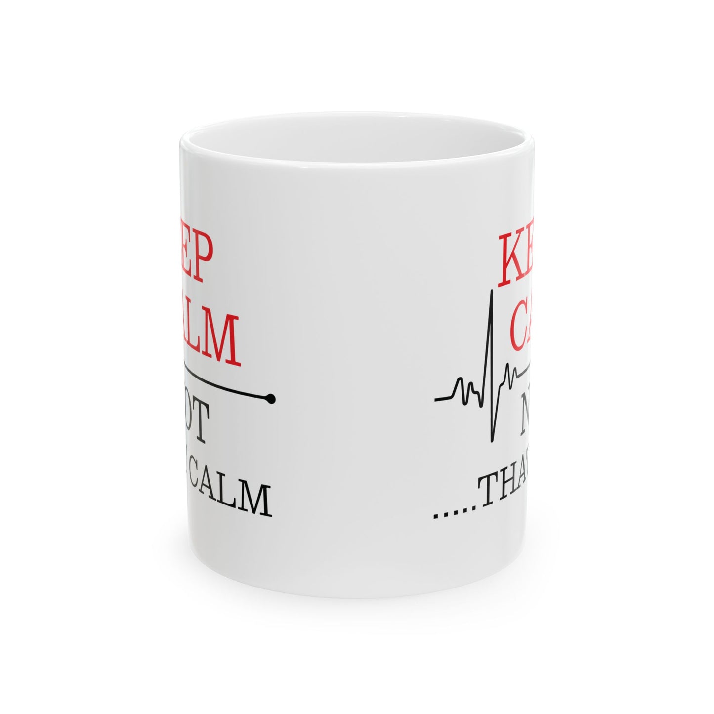 Funny Nurse Mug – Keep Calm Not That Calm Medical Coffee Cup with Heartbeat Line for Healthcare Workers