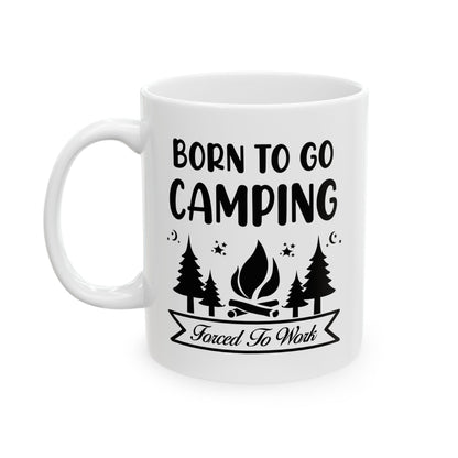 Born to Go Camping Ceramic Mug, (11oz, 15oz)