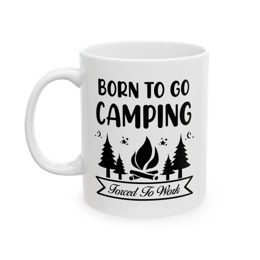 Born to Go Camping Ceramic Mug, (11oz, 15oz)