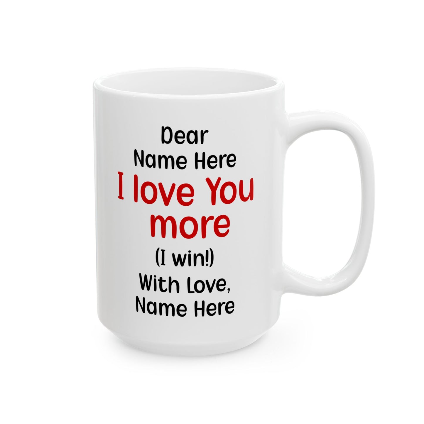 Custom I Love You More Mug Funny Personalized Gift for Boyfriend, Girlfriend, Husband, Wife – Cute Couple Coffee Mug