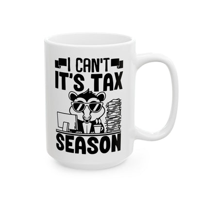 Funny Tax Season Mug – I Can't It's Tax Season with Cool Critter