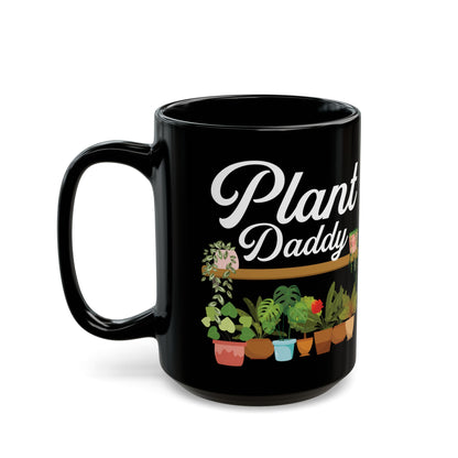 Plant Daddy Mug – Funny Black Coffee Cup for Gardeners & Houseplant Lovers