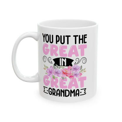 You Put Great In Great Grandma White Mug, (11oz, 15oz)