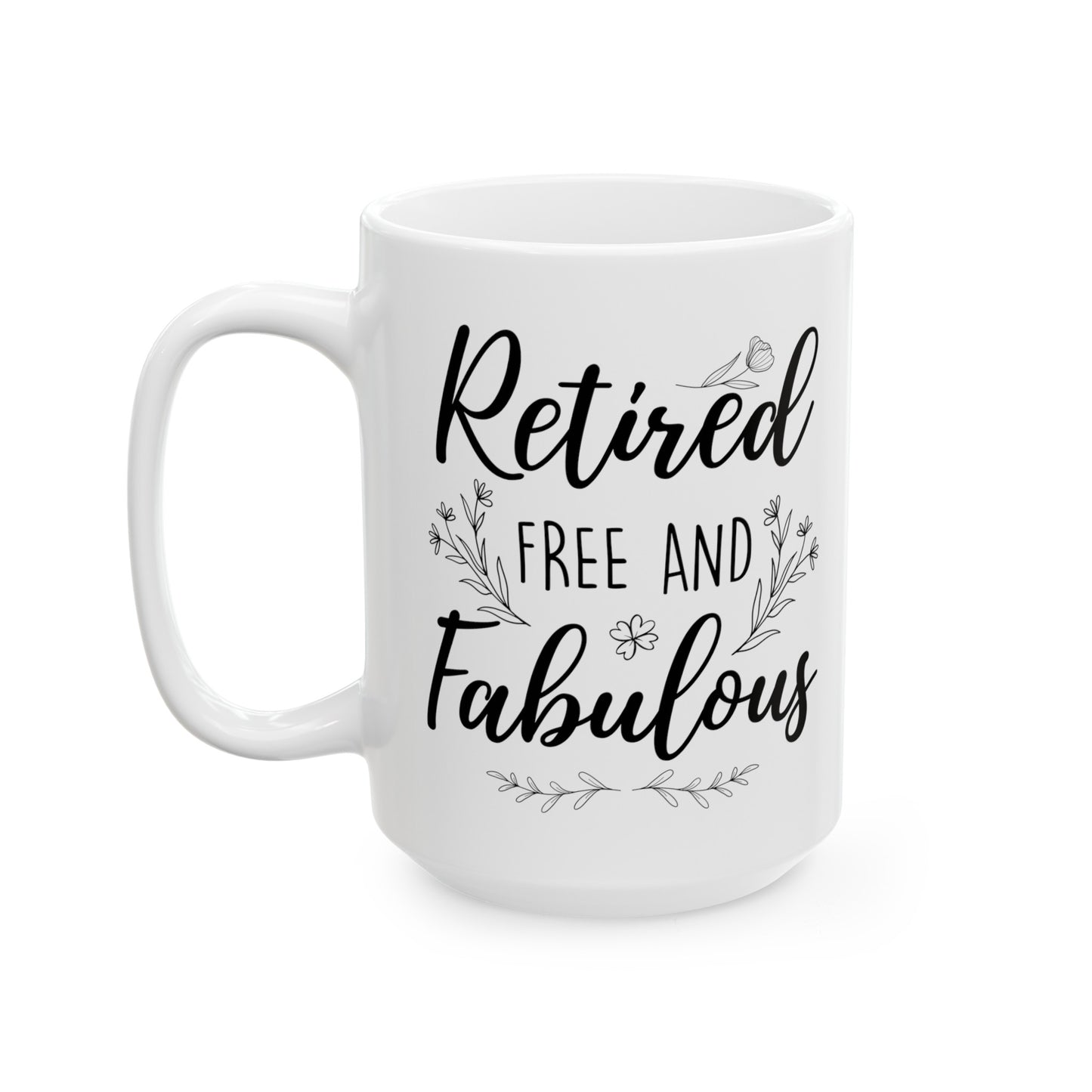 Retired Free and Fabulous Mug – Beautiful Retirement Gift