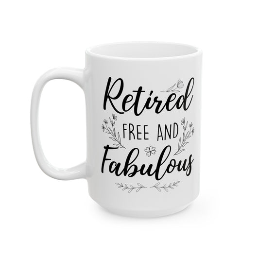Retired Free and Fabulous Mug – Beautiful Retirement Gift
