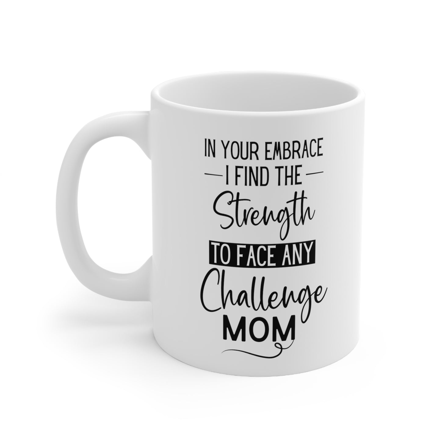 In your embrace 11oz white Mug