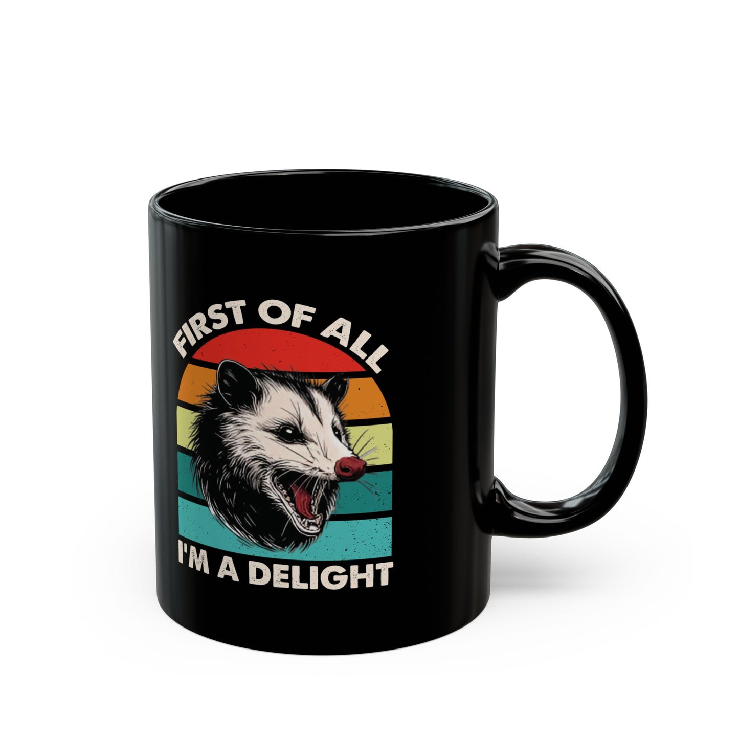 First Of All, I'm A Delight  Posom, Black Mug (11oz, 15oz)